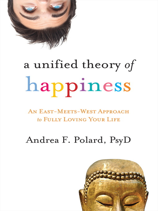 Title details for A Unified Theory of Happiness by Andrea Polard, PsyD - Available